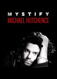 Mystify: Michael Hutchence | Mystify: Michael Hutchence (2019) Mystify: Michael Hutchence | Mystify: Michael Hutchence (2019)