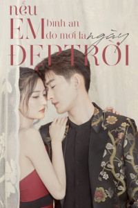 Nếu Em Bình An Đó Mới Là Ngày Đẹp Trời | Sunshine of My Life  (2021) Nếu Em Bình An Đó Mới Là Ngày Đẹp Trời | Sunshine of My Life  (2021)