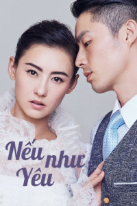 Nếu Như Yêu | Love Won't Wait (2018) Nếu Như Yêu | Love Won't Wait (2018)