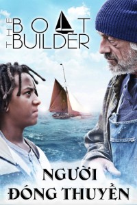 Người Đóng Thuyền | Boat Builder (2017) Người Đóng Thuyền | Boat Builder (2017)