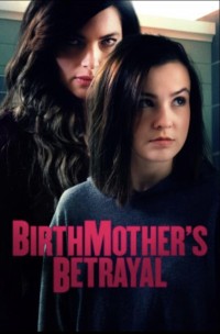 Người Mẹ Hai Mặt | Birthmother's Betrayal (2020) Người Mẹ Hai Mặt | Birthmother's Betrayal (2020)