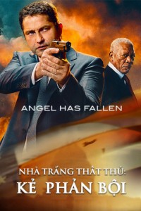 Nhà Trắng Thất Thủ: Kẻ  Phản Bội | Angel Has Fallen (2019) Nhà Trắng Thất Thủ: Kẻ  Phản Bội | Angel Has Fallen (2019)