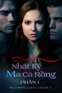 Nhật Ký Ma Cà Rồng (Phần 1) | The Vampire Diaries (Season 1) (2009) Nhật Ký Ma Cà Rồng (Phần 1) | The Vampire Diaries (Season 1) (2009)