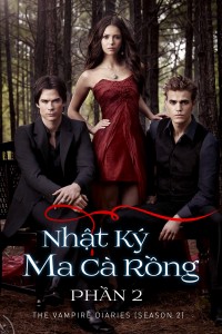 Nhật Ký Ma Cà Rồng (Phần 2) | The Vampire Diaries (Season 2) (2010) Nhật Ký Ma Cà Rồng (Phần 2) | The Vampire Diaries (Season 2) (2010)