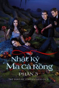 Nhật Ký Ma Cà Rồng 3 | The Vampire Diaries Season 3 (2011) Nhật Ký Ma Cà Rồng 3 | The Vampire Diaries Season 3 (2011)