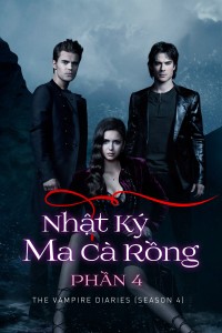 Nhật Ký Ma Cà Rồng (Phần 4) | The Vampire Diaries (Season 4) (2012) Nhật Ký Ma Cà Rồng (Phần 4) | The Vampire Diaries (Season 4) (2012)