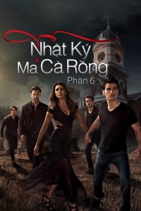 Nhật Ký Ma Cà Rồng (Phần 6) | The Vampire Diaries (Season 6) (2014) Nhật Ký Ma Cà Rồng (Phần 6) | The Vampire Diaries (Season 6) (2014)