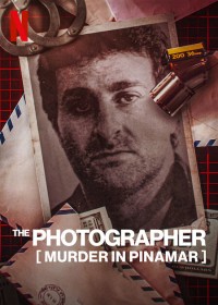 Nhiếp ảnh gia: Vụ sát hại José Luis Cabezas | The Photographer: Murder in Pinamar (2022) Nhiếp ảnh gia: Vụ sát hại José Luis Cabezas | The Photographer: Murder in Pinamar (2022)