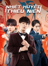 Nhiệt Huyết Thiếu Niên | Hot-blooded Youth (2019) Nhiệt Huyết Thiếu Niên | Hot-blooded Youth (2019)