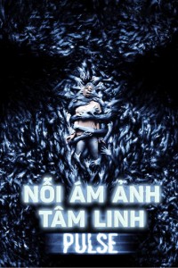 Nỗi Ám Ảnh Tâm Linh | Pulse (2006) Nỗi Ám Ảnh Tâm Linh | Pulse (2006)