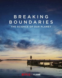 Phá vỡ ranh giới: Cứu lấy hành tinh của chúng ta | Breaking Boundaries: The Science Of Our Planet (2021) Phá vỡ ranh giới: Cứu lấy hành tinh của chúng ta | Breaking Boundaries: The Science Of Our Planet (2021)