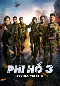 Phi Hổ 3 | Flying Tiger 3 (2022) Phi Hổ 3 | Flying Tiger 3 (2022)