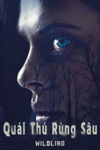 Quái Thú Rừng Sâu | Wildling (2018) Quái Thú Rừng Sâu | Wildling (2018)