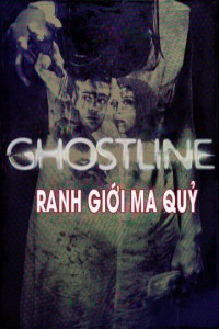 Ranh Giới Ma Quỷ | Ghostline (2015) Ranh Giới Ma Quỷ | Ghostline (2015)