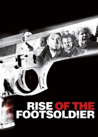 Rise of the Footsoldier | Rise of the Footsoldier (2007) Rise of the Footsoldier | Rise of the Footsoldier (2007)