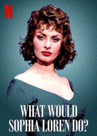 Sophia Loren sẽ làm gì | What Would Sophia Loren Do? (2021) Sophia Loren sẽ làm gì | What Would Sophia Loren Do? (2021)