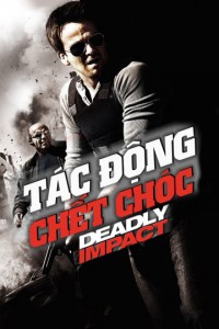 Tác Động Chết Chóc | Deadly Impact (2010) Tác Động Chết Chóc | Deadly Impact (2010)