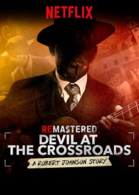 Tái hiện: Ác quỷ ở ngã tư đường | ReMastered: Devil at the Crossroads (2019) Tái hiện: Ác quỷ ở ngã tư đường | ReMastered: Devil at the Crossroads (2019)