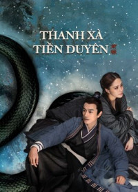 Thanh Xà: Tiền Duyên | The fate of reunion (2021) Thanh Xà: Tiền Duyên | The fate of reunion (2021)