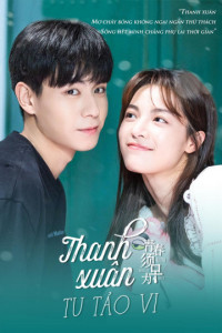 Thanh Xuân Tu Tảo Vi | Youth Should Be Early  (2021) Thanh Xuân Tu Tảo Vi | Youth Should Be Early  (2021)