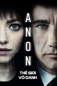 Thế Giới Vô Danh | Anon (2018) Thế Giới Vô Danh | Anon (2018)