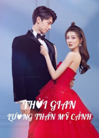 Thời Gian Lương Thần Mỹ Cảnh | Love Scenery (2021) Thời Gian Lương Thần Mỹ Cảnh | Love Scenery (2021)