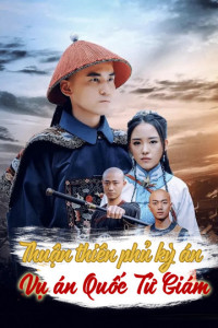 Thuận Thiên Phủ Kỳ Án - Vụ Án Quốc Tử Giám | The Imperial College Mystery Case Of Shuntian (2019) Thuận Thiên Phủ Kỳ Án - Vụ Án Quốc Tử Giám | The Imperial College Mystery Case Of Shuntian (2019)