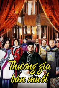 Thương Gia Bán Muối | Salt Merchants of The Qing (2014) Thương Gia Bán Muối | Salt Merchants of The Qing (2014)