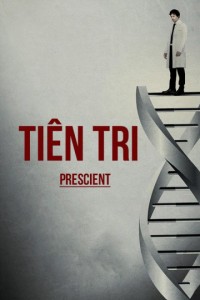 Tiên Tri | Prescient (2015) Tiên Tri | Prescient (2015)