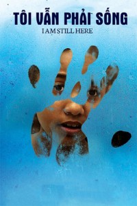 Tôi Vẫn Phải Sống | I Am Still Here (2018) Tôi Vẫn Phải Sống | I Am Still Here (2018)