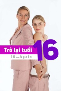 Trở Lại Tuổi 16 | 16…Again (2014) Trở Lại Tuổi 16 | 16…Again (2014)