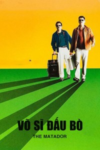 Võ Sĩ Đấu Bò | The Matador (2006) Võ Sĩ Đấu Bò | The Matador (2006)