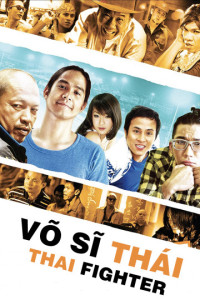 Võ Sĩ Thái | Thai Fighter (2011) Võ Sĩ Thái | Thai Fighter (2011)