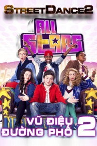 Vũ Điệu Đường Phố 2 | StreetDance: All Stars (2013) Vũ Điệu Đường Phố 2 | StreetDance: All Stars (2013)