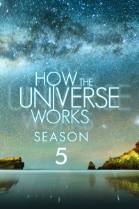 Vũ trụ hoạt động như thế nào (Phần 5) | How the Universe Works (Season 5) (2016) Vũ trụ hoạt động như thế nào (Phần 5) | How the Universe Works (Season 5) (2016)