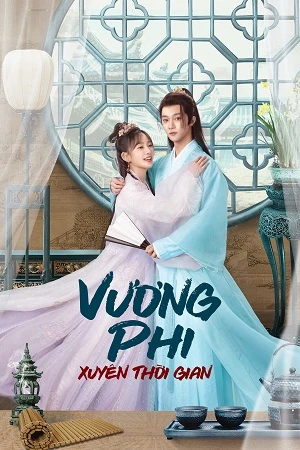 Vương Phi Xuyên Thời Gian | Princess Across Time (2024) Vương Phi Xuyên Thời Gian | Princess Across Time (2024)