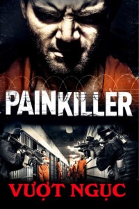 Vượt Ngục | Painkiller (2013) Vượt Ngục | Painkiller (2013)